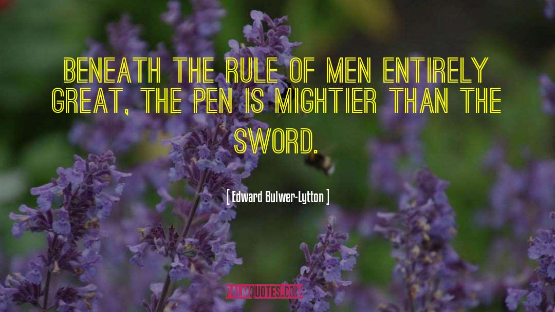 Edward Bulwer-Lytton Quotes: Beneath the rule of men