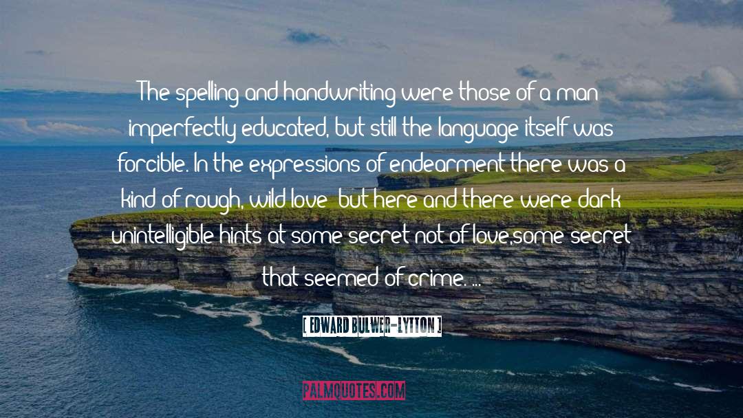 Edward Bulwer-Lytton Quotes: The spelling and handwriting were