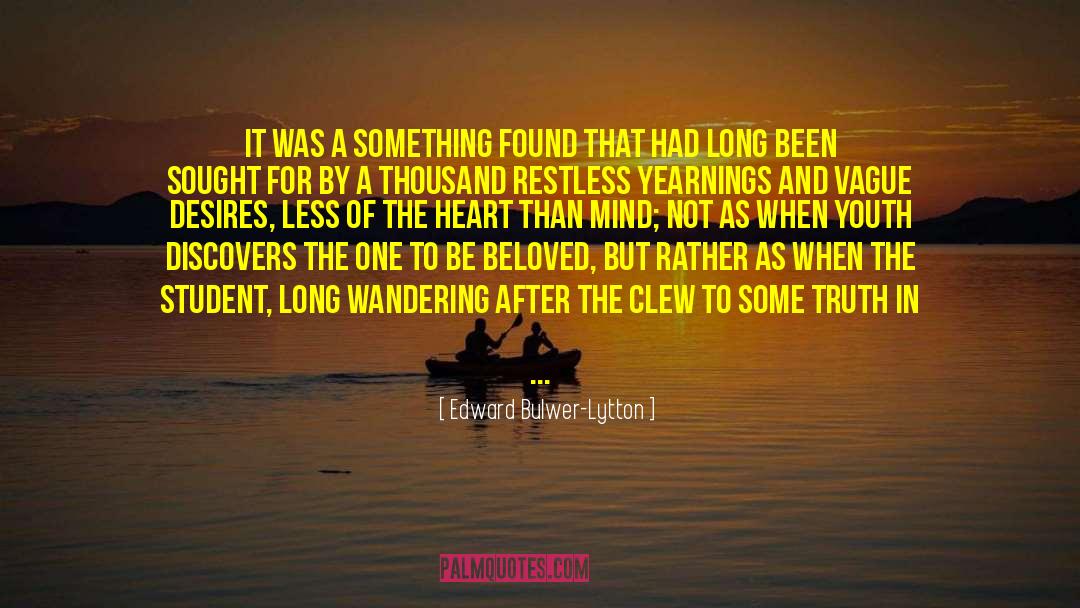 Edward Bulwer-Lytton Quotes: It was a something found
