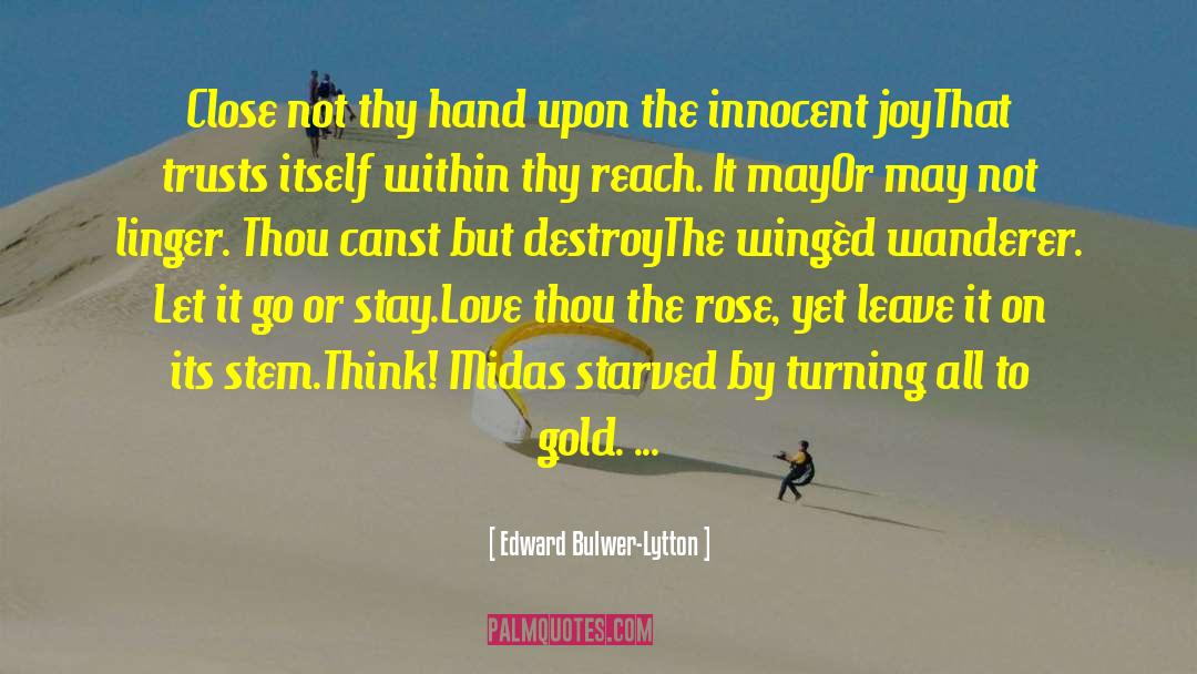 Edward Bulwer-Lytton Quotes: Close not thy hand upon