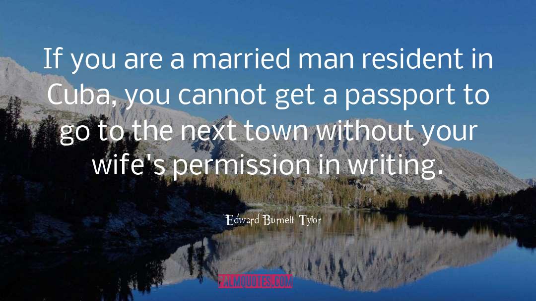 Edward Burnett Tylor Quotes: If you are a married