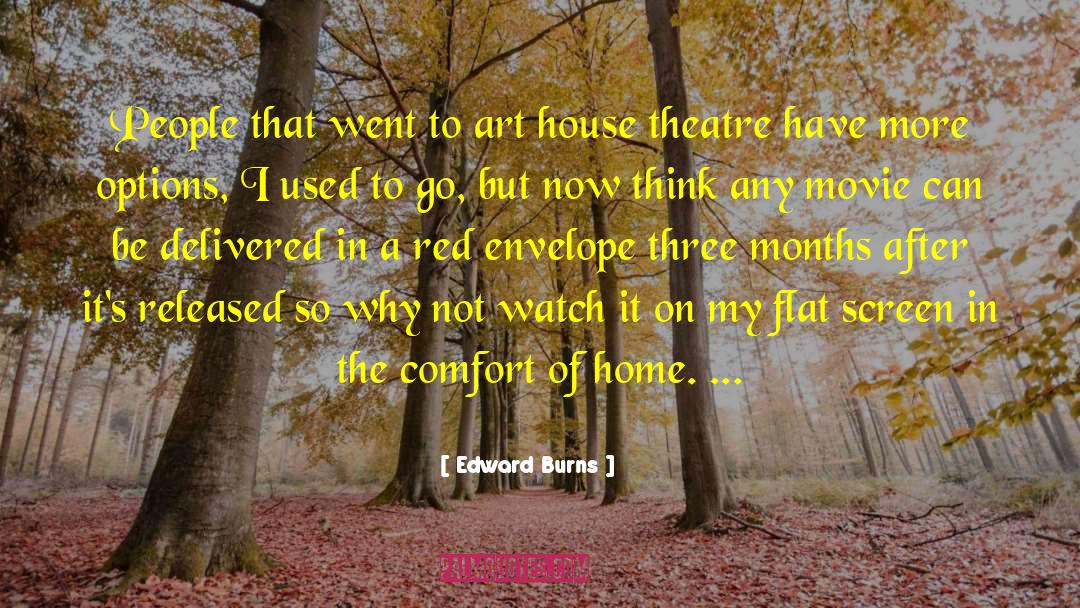 Edward Burns Quotes: People that went to art
