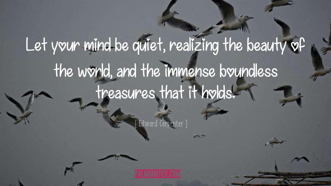 Edward Carpenter Quotes: Let your mind be quiet,