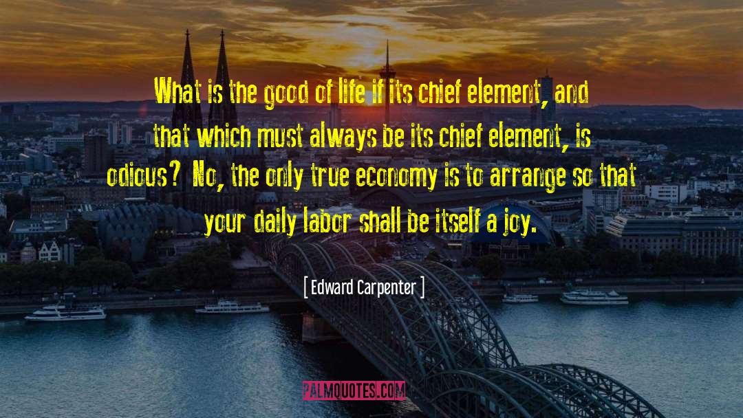 Edward Carpenter Quotes: What is the good of