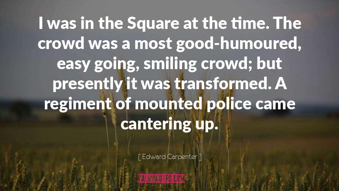 Edward Carpenter Quotes: I was in the Square