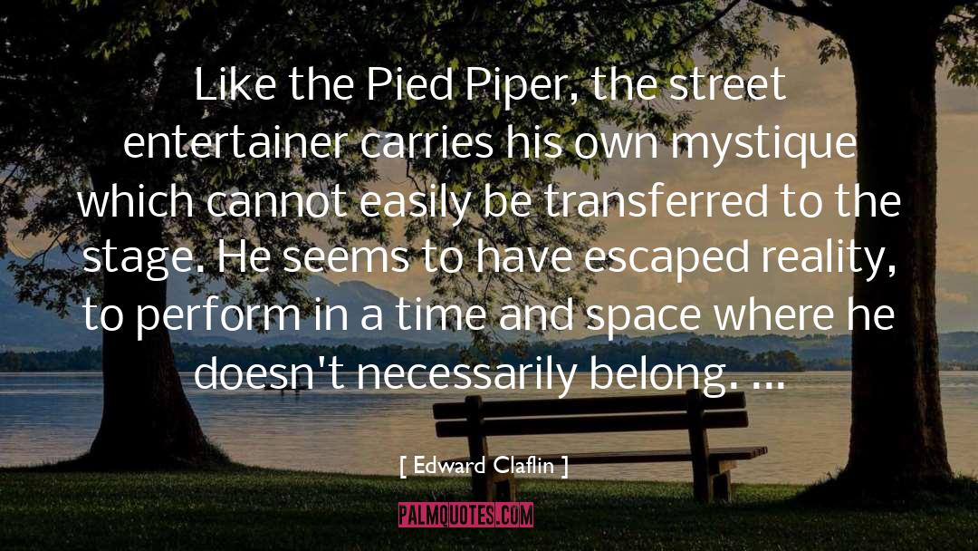Edward Claflin Quotes: Like the Pied Piper, the