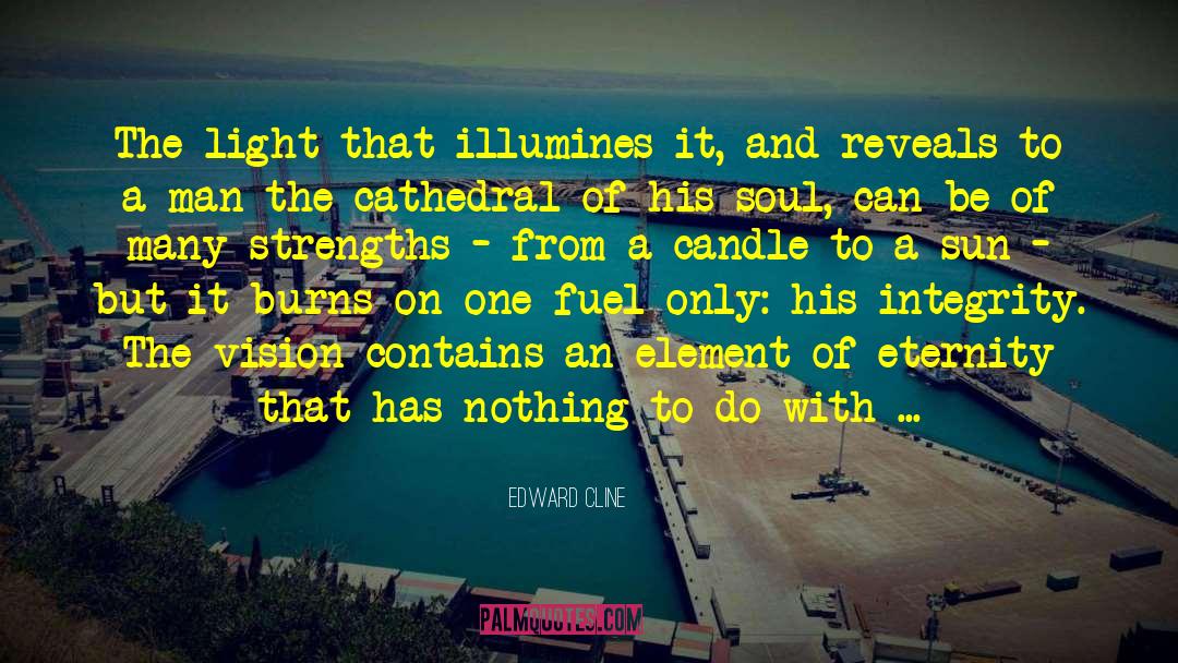 Edward Cline Quotes: The light that illumines it,