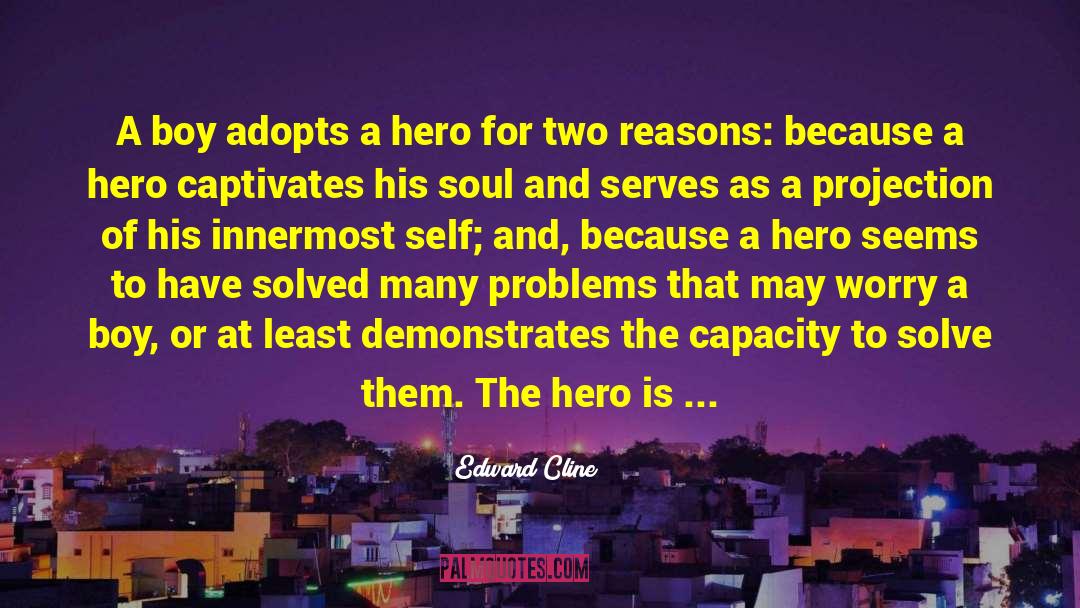 Edward Cline Quotes: A boy adopts a hero