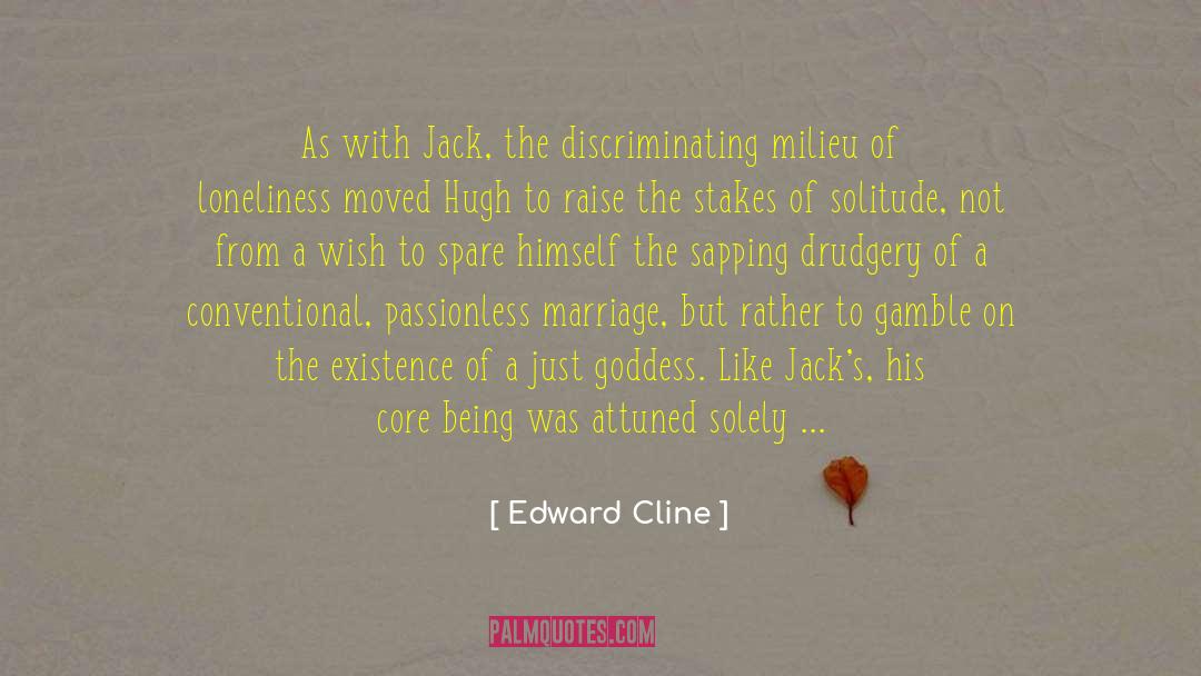 Edward Cline Quotes: As with Jack, the discriminating