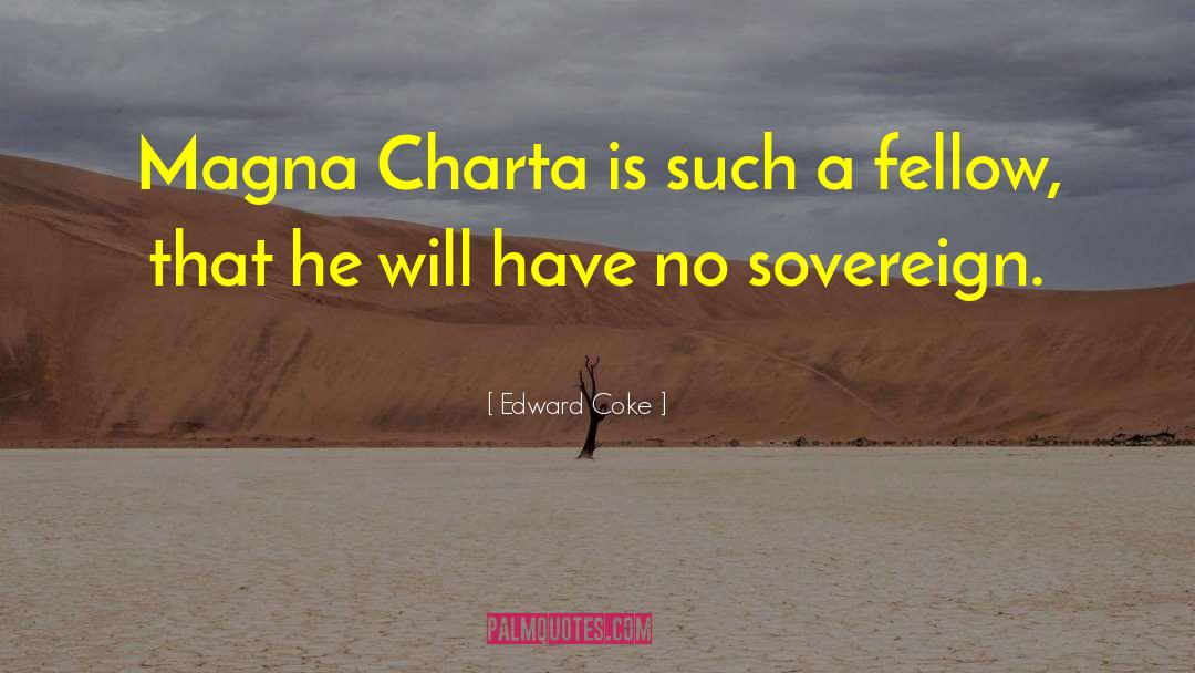 Edward Coke Quotes: Magna Charta is such a