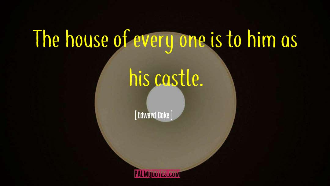 Edward Coke Quotes: The house of every one