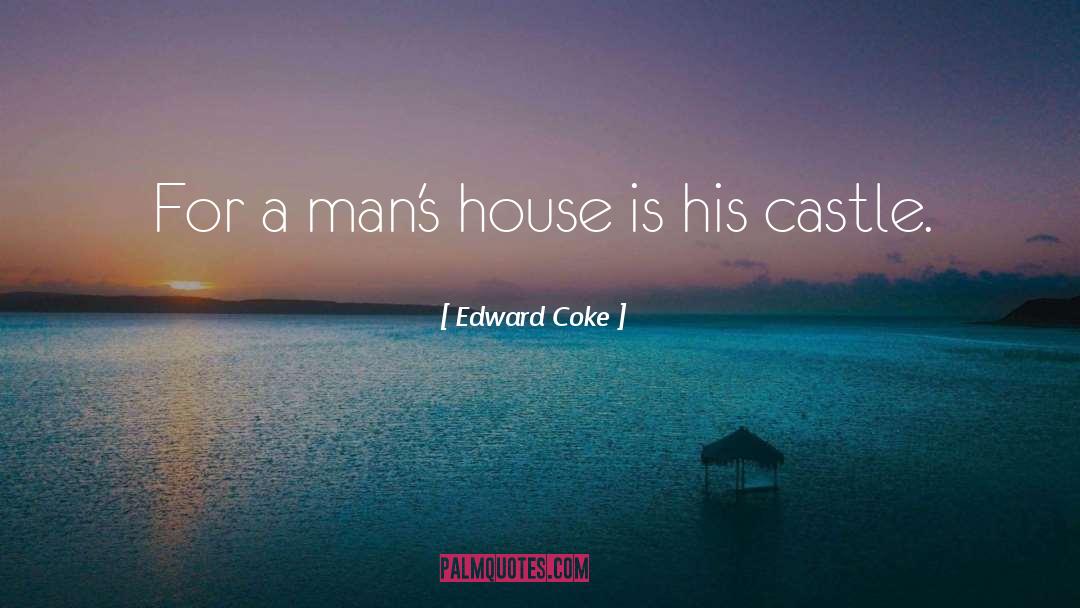 Edward Coke Quotes: For a man's house is