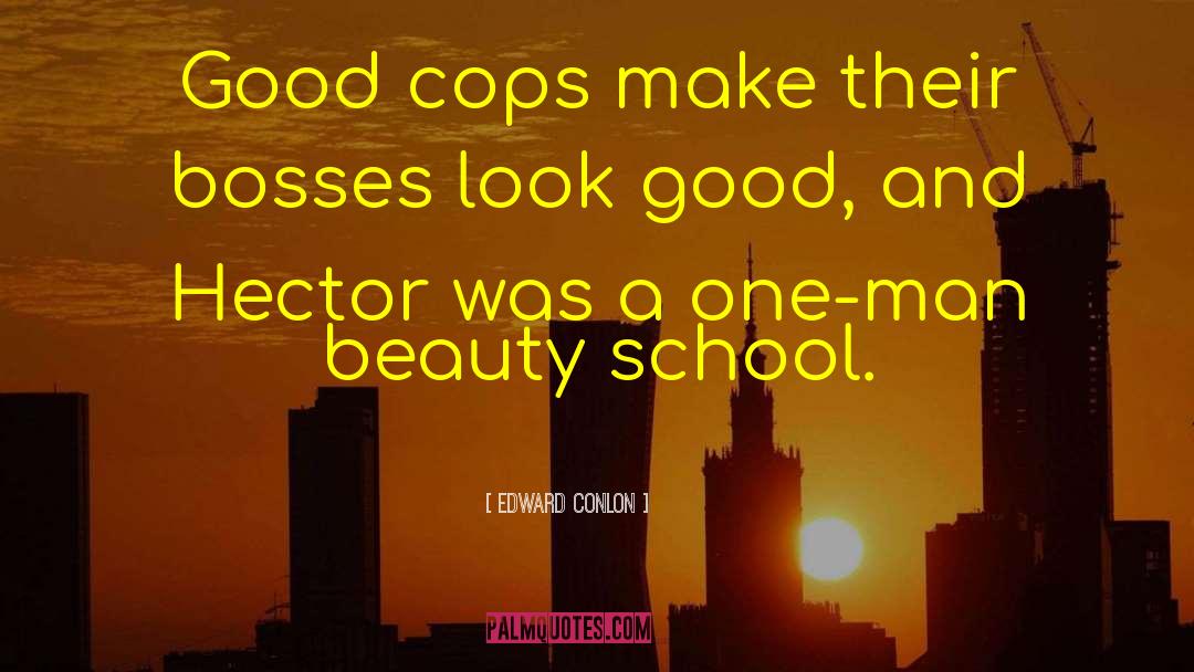 Edward Conlon Quotes: Good cops make their bosses