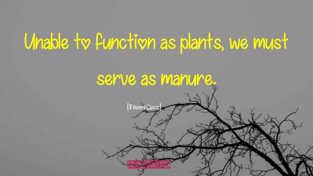 Edward Conze Quotes: Unable to function as plants,