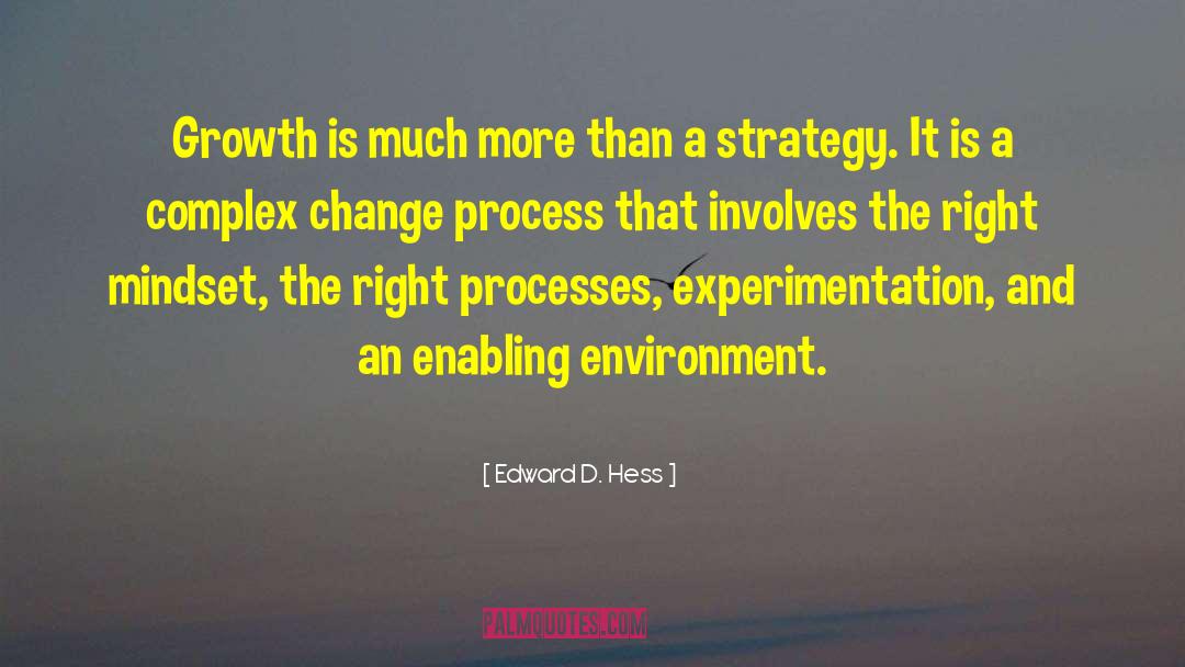 Edward D. Hess Quotes: Growth is much more than