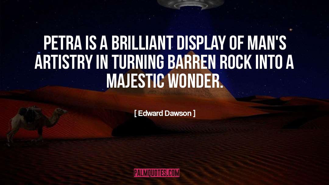 Edward Dawson Quotes: Petra is a brilliant display
