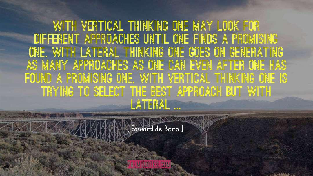 Edward De Bono Quotes: With vertical thinking one may