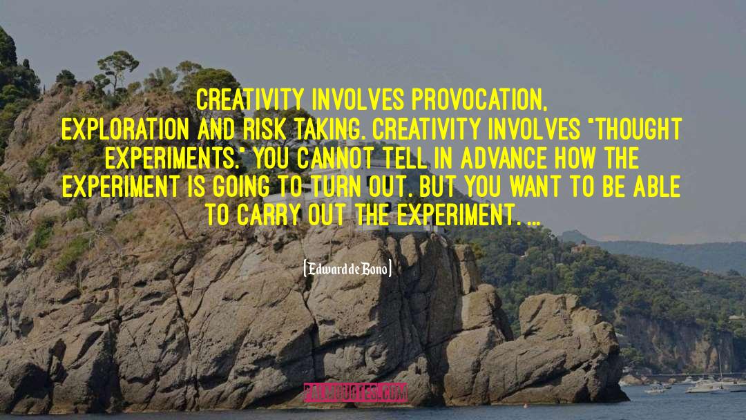 Edward De Bono Quotes: Creativity involves provocation, exploration and