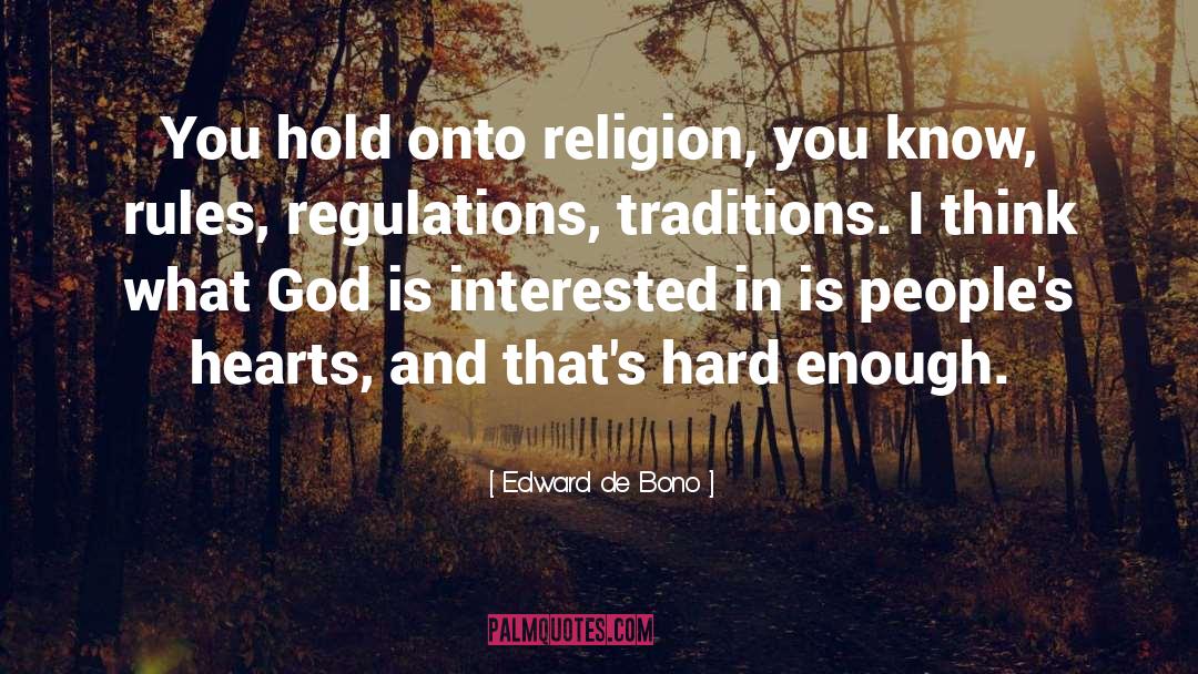 Edward De Bono Quotes: You hold onto religion, you