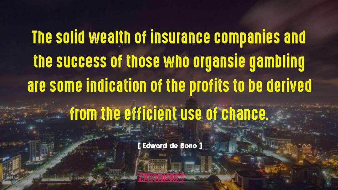 Edward De Bono Quotes: The solid wealth of insurance