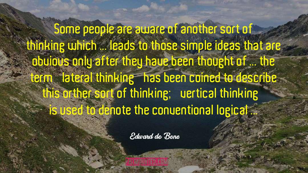 Edward De Bono Quotes: Some people are aware of