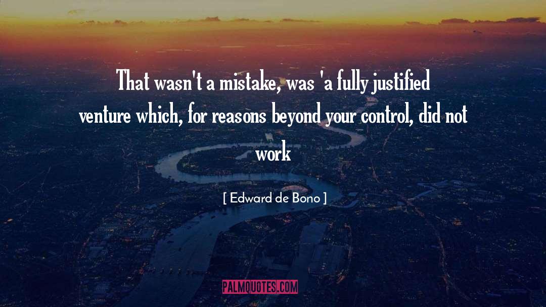 Edward De Bono Quotes: That wasn't a mistake, was