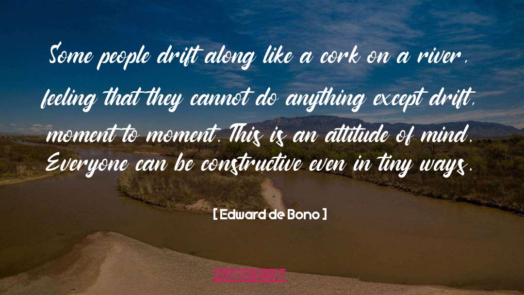 Edward De Bono Quotes: Some people drift along like