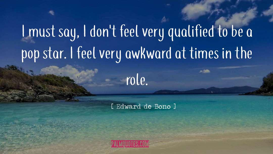 Edward De Bono Quotes: I must say, I don't