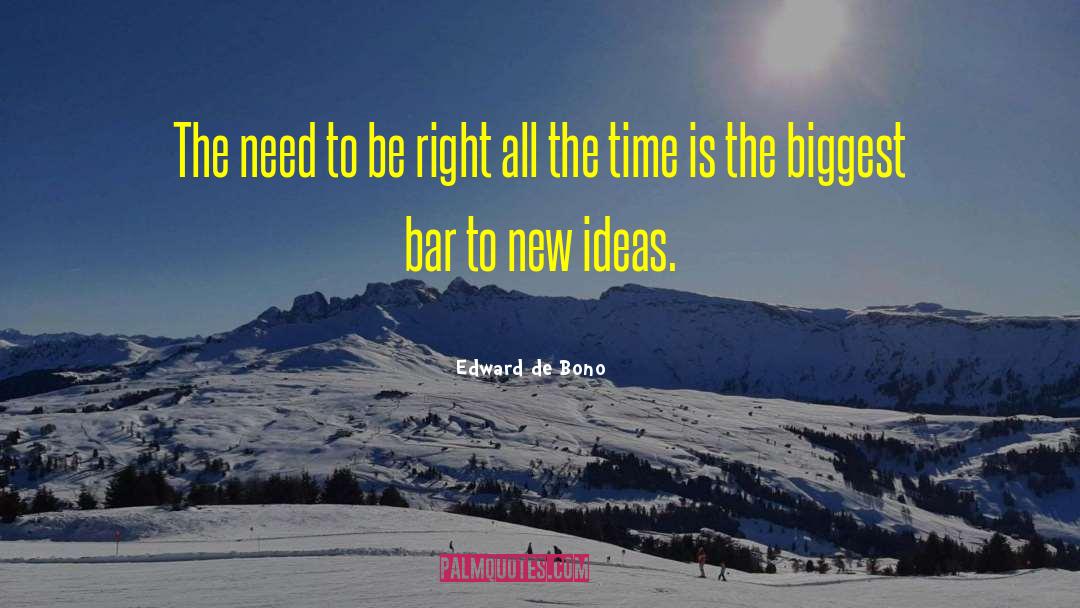 Edward De Bono Quotes: The need to be right