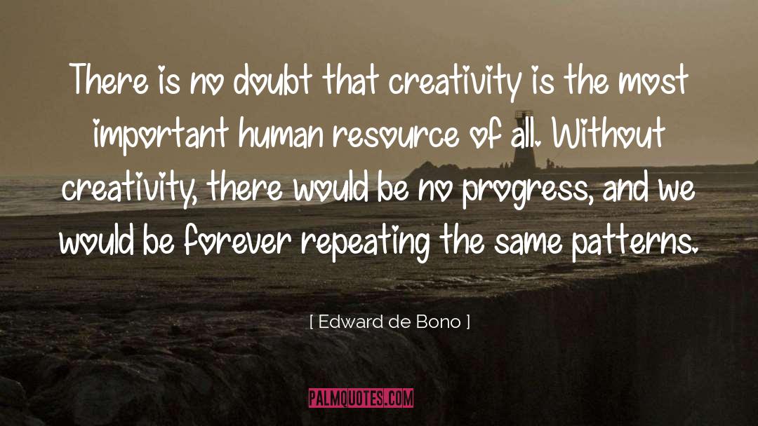 Edward De Bono Quotes: There is no doubt that