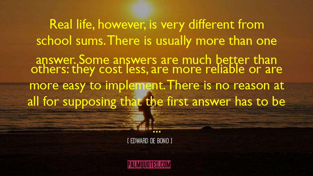 Edward De Bono Quotes: Real life, however, is very