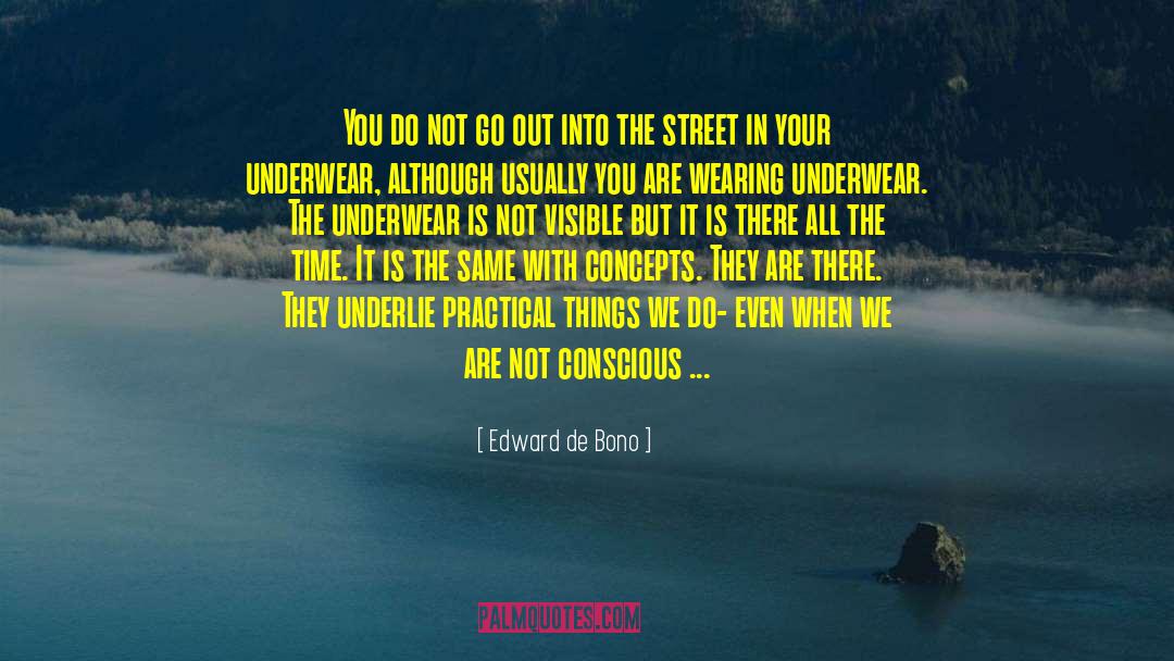 Edward De Bono Quotes: You do not go out