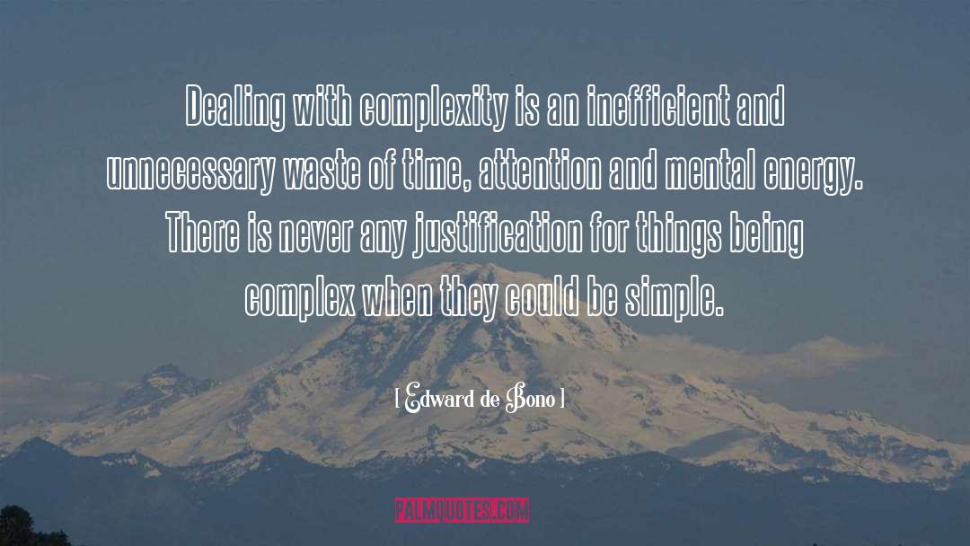 Edward De Bono Quotes: Dealing with complexity is an