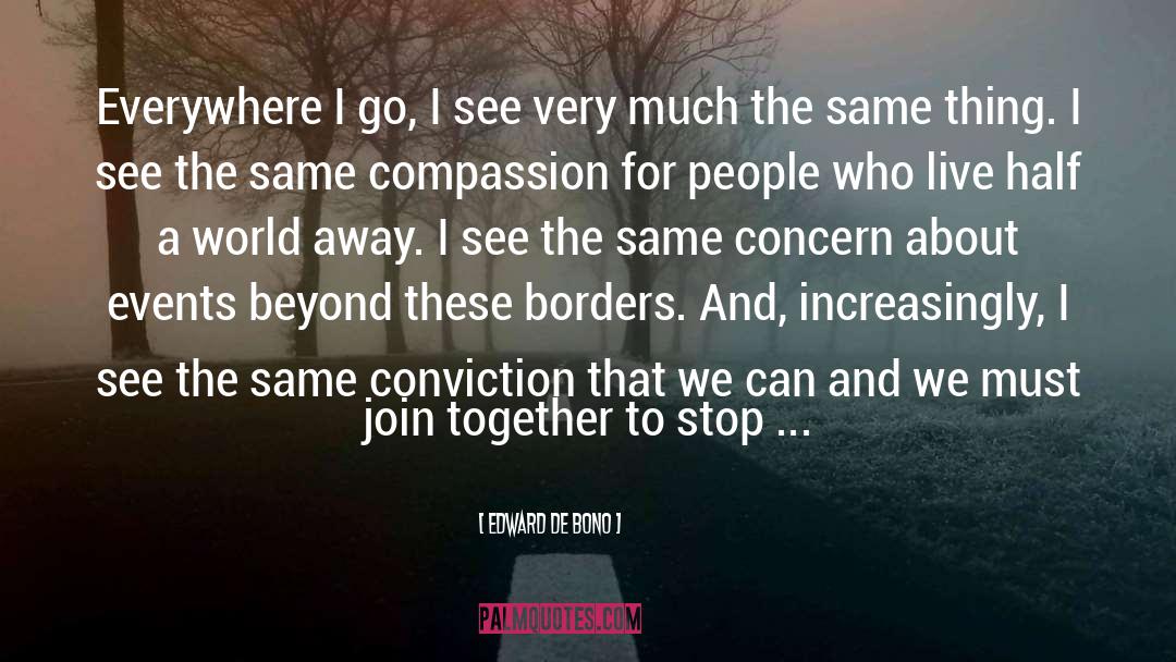 Edward De Bono Quotes: Everywhere I go, I see