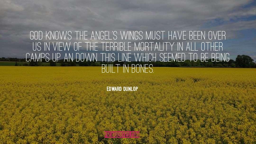 Edward Dunlop Quotes: God knows the angel's wings