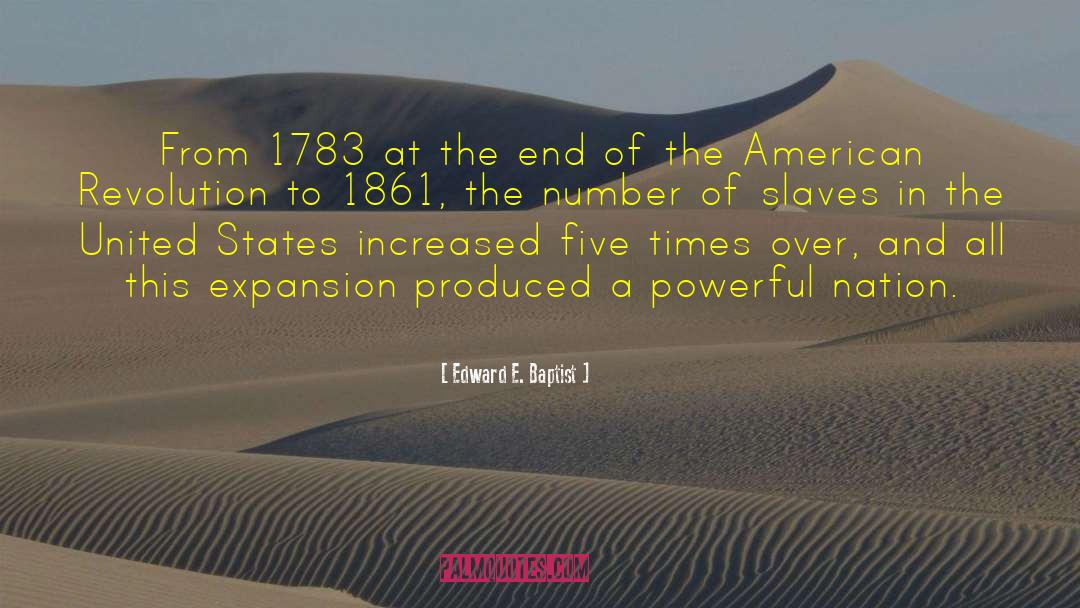 Edward E. Baptist Quotes: From 1783 at the end