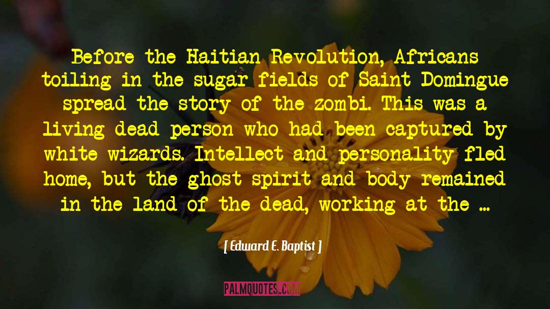 Edward E. Baptist Quotes: Before the Haitian Revolution, Africans