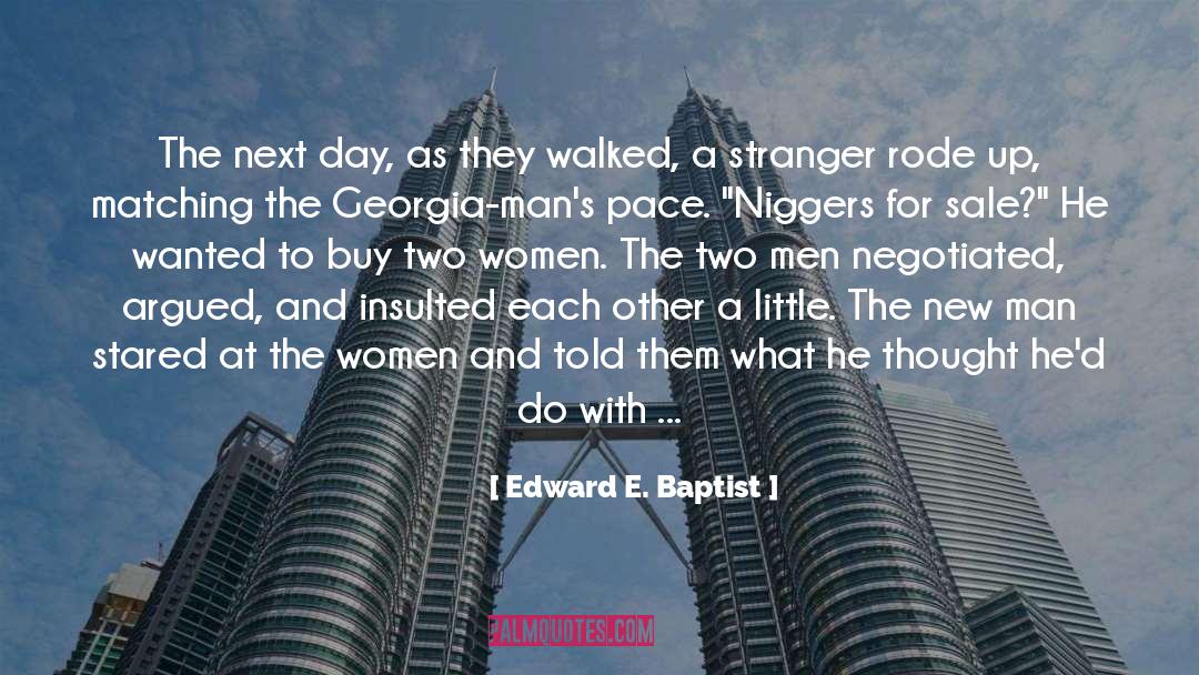 Edward E. Baptist Quotes: The next day, as they