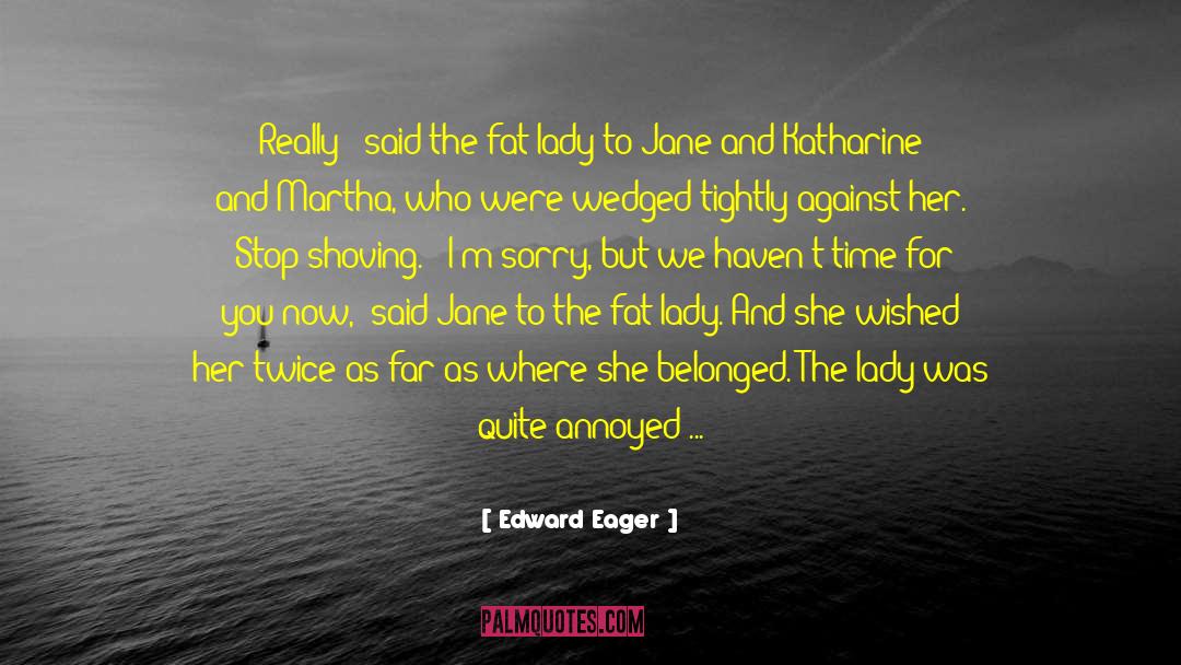 Edward Eager Quotes: Really!