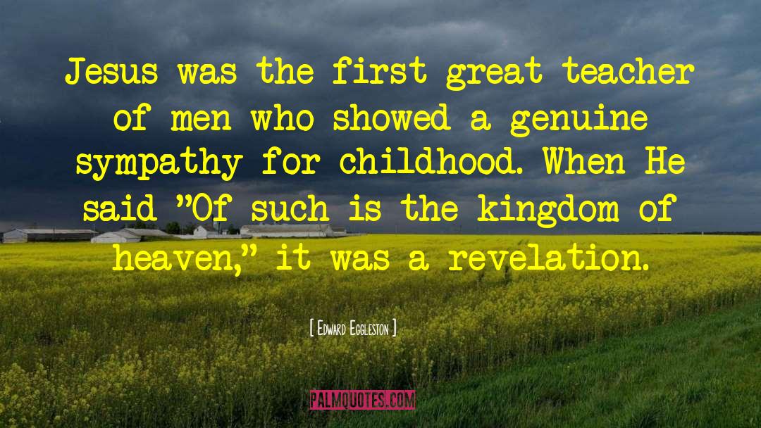 Edward Eggleston Quotes: Jesus was the first great