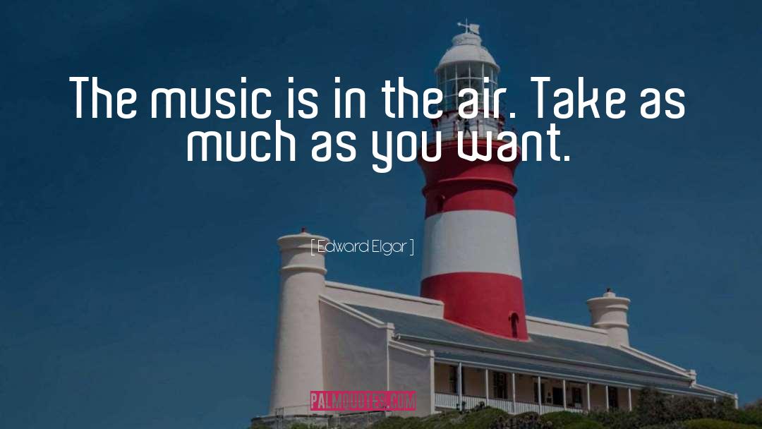 Edward Elgar Quotes: The music is in the
