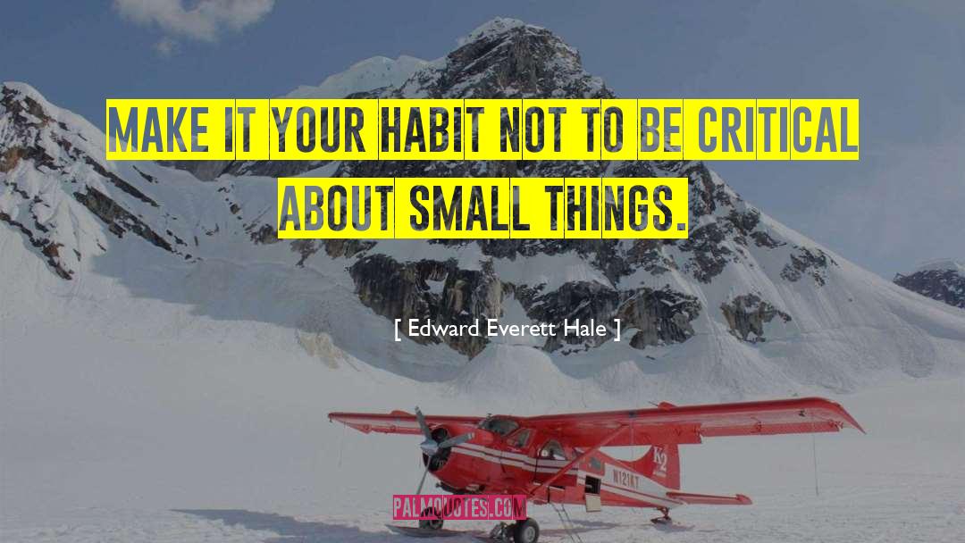 Edward Everett Hale Quotes: Make it your habit not