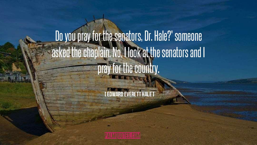 Edward Everett Hale Quotes: Do you pray for the