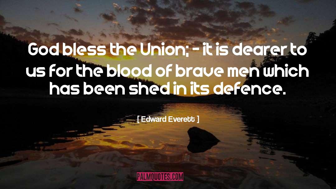 Edward Everett Quotes: God bless the Union; -