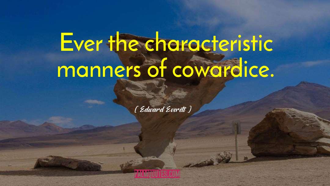 Edward Everett Quotes: Ever the characteristic manners of