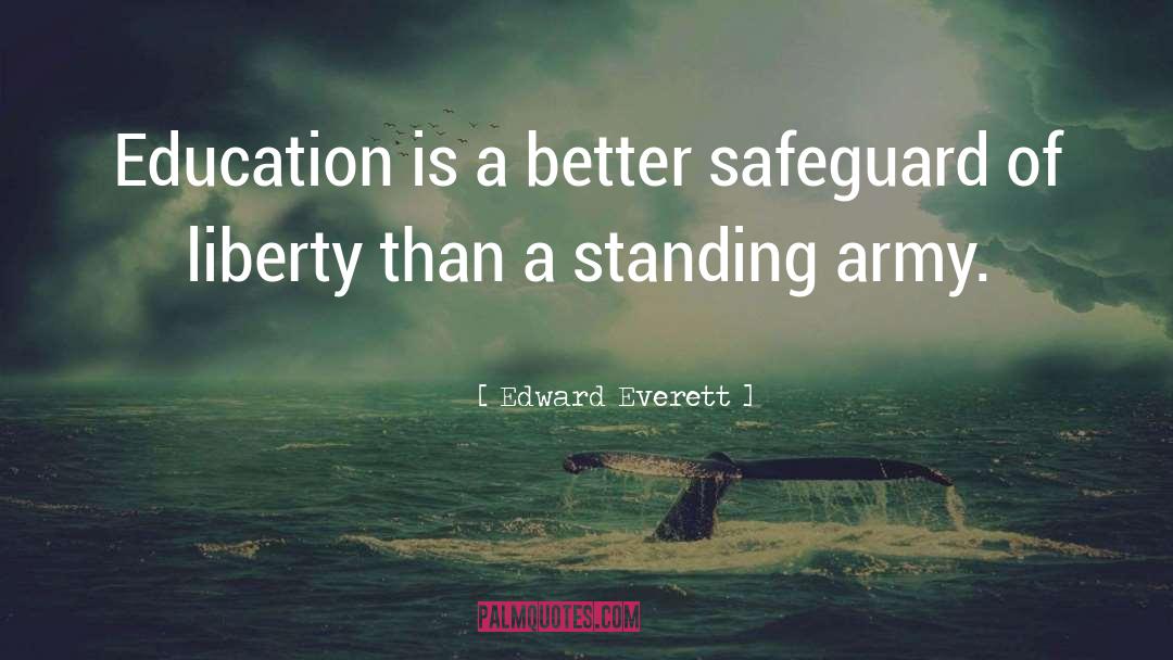 Edward Everett Quotes: Education is a better safeguard