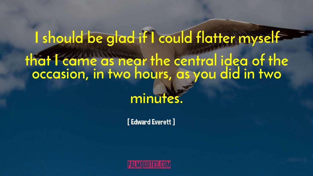 Edward Everett Quotes: I should be glad if