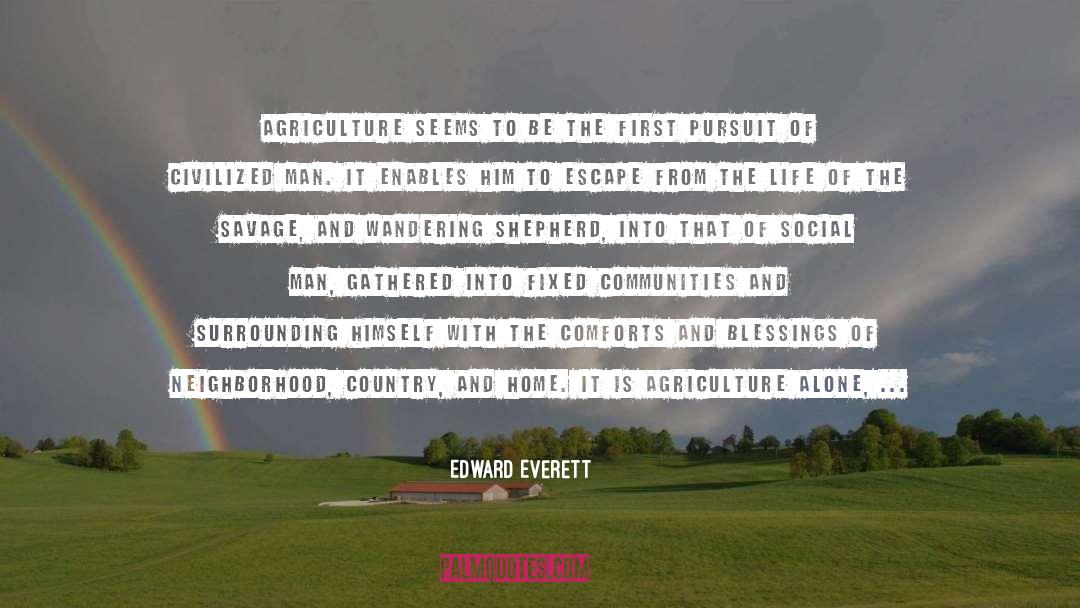 Edward Everett Quotes: Agriculture seems to be the