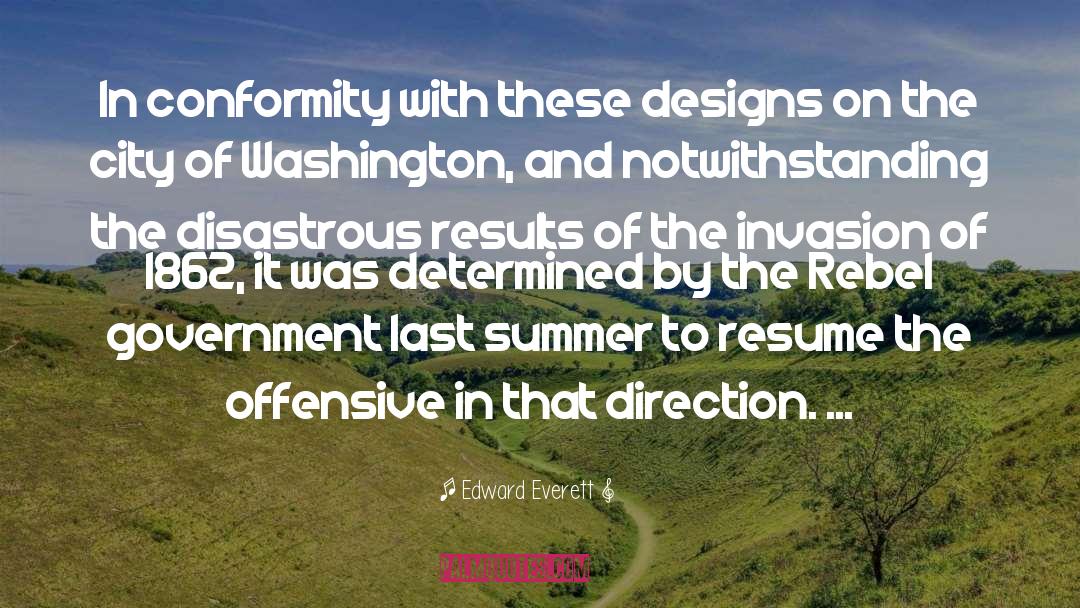 Edward Everett Quotes: In conformity with these designs
