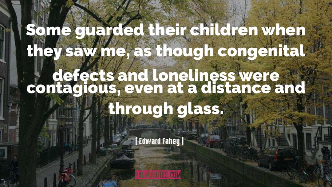 Edward Fahey Quotes: Some guarded their children when